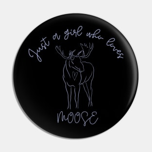 Just a Girl Who Loves Moose Pin