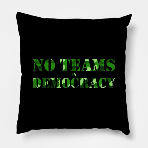 No Teams in Democracy Camo Pillow by felixbunny