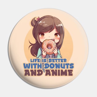 Life is better with donuts and anime Pin