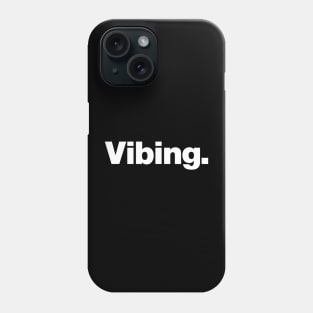 Vibing. Phone Case