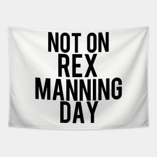 Not On Rex Manning Day Empire Records Tapestry