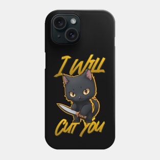 I will cut you Phone Case