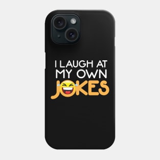 I Laugh at My Own Jokes - Funny Quote Phone Case