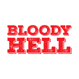 UK Funny Hell Blood Parody Bloody Slang Creepy Humor T-Shirt