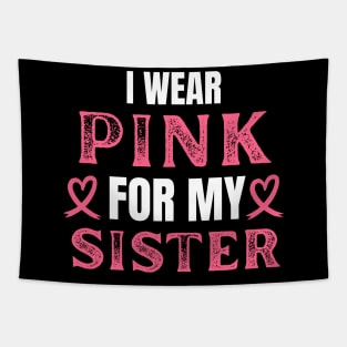 I Wear Pink For My Sister Breast Cancer Birthday Tapestry