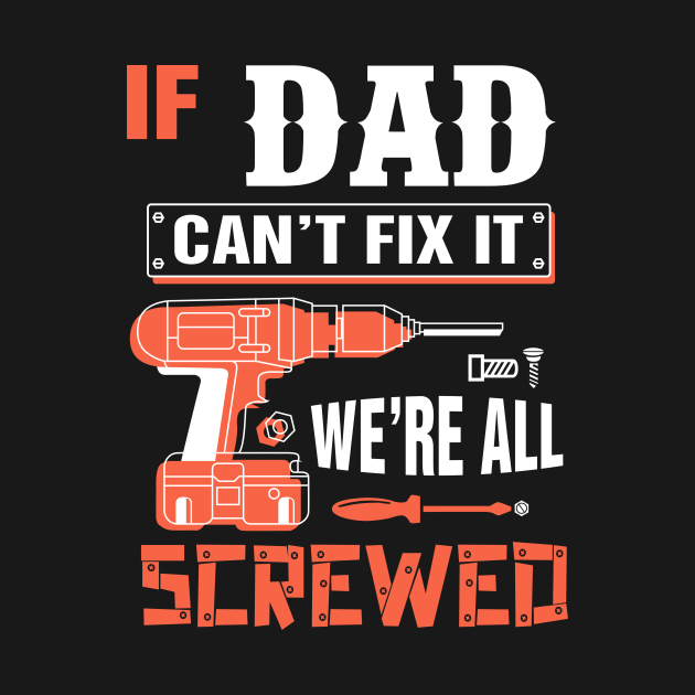 If DAD Can't Fix It We're All Screwed - Grandpa DAD - Dad Grandpa - T ...