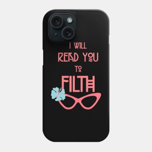 I Will Read You to Filth Funny Drag Queen Quote Phone Case