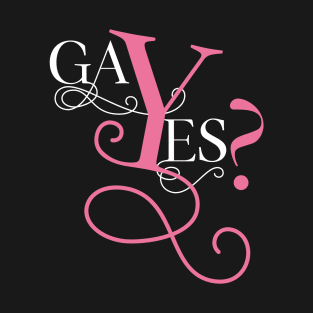 Gay yes T-Shirt