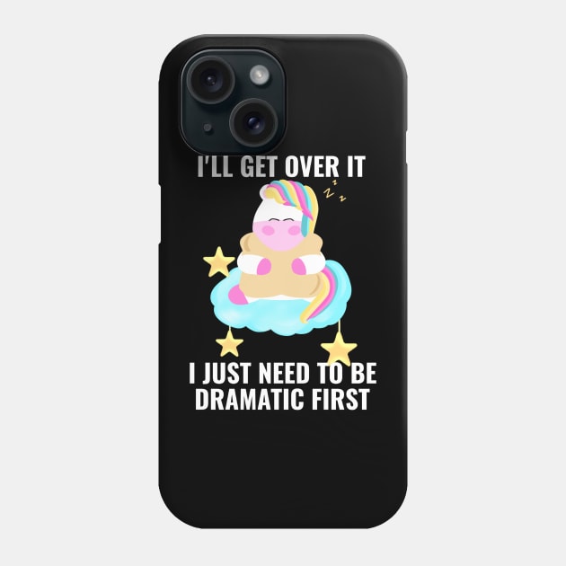 I just need to be dramatic first unicorn sleeping cute Phone Case by Saishaadesigns