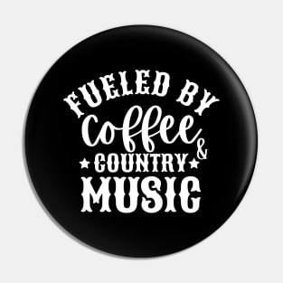 Fueled By Coffee & Country Music Pin