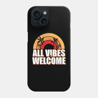 All vibes welcome Phone Case