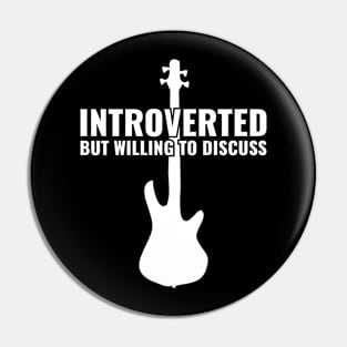 INTROVERTED BUT WILLING DISCUSS bass guitar Pin