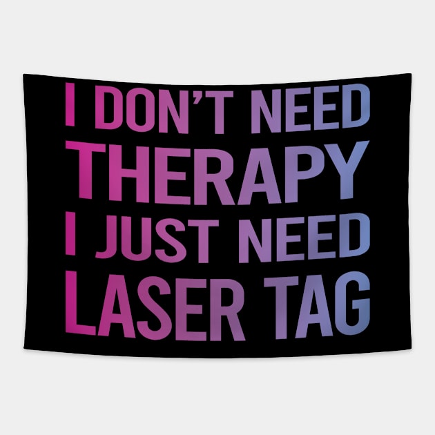 I Dont Need Therapy Laser Tag Tapestry by symptomovertake