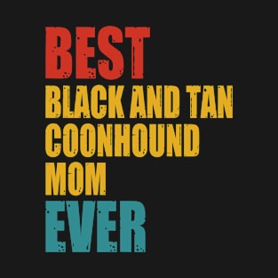 Vintage Best Black and Tan Coonhound mom Ever T-shirt T-Shirt