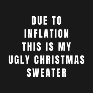 Funny Inflation Sarcasm Ugly Christmas Sweater Men Women T-Shirt