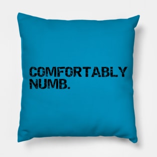 comfortably numb k Pillow