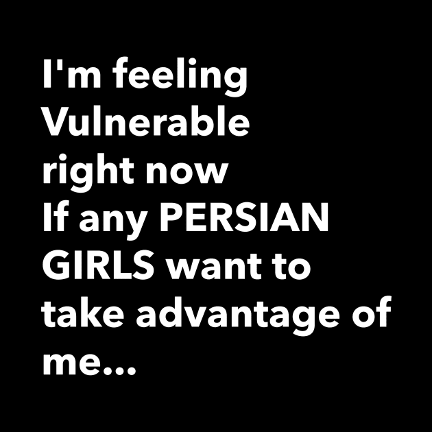 I Love Persian Girls Funny Vulnerable RN by Tip Top Tee's