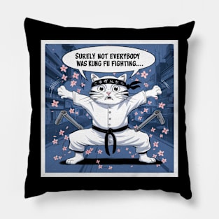 Surely Not Everybody Likes Kung Fu Fighting Pillow