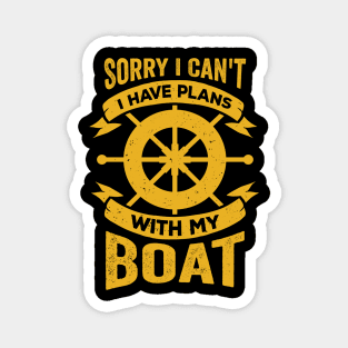 Sorry I Can't I Have Plans With My Boat Magnet