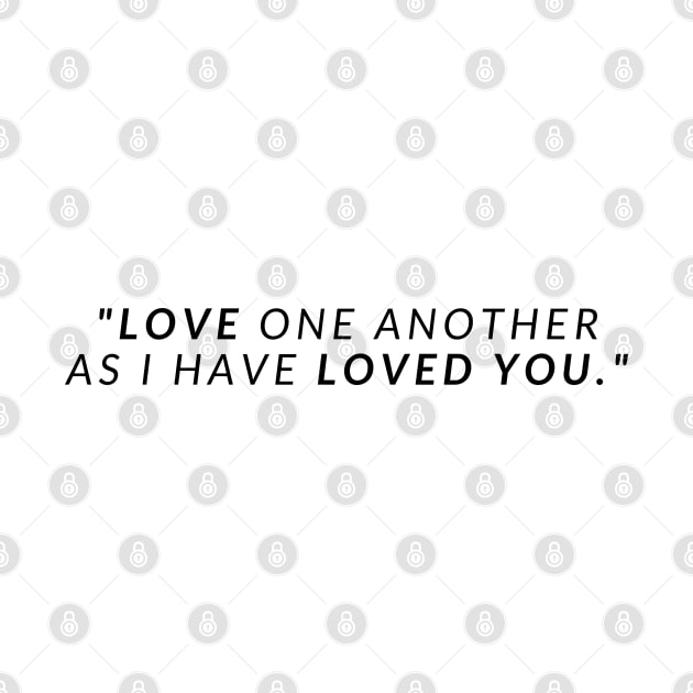 "Love one another as I have loved you." - Jesus Quote by InspiraPrints