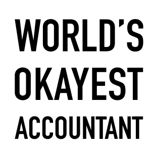 WORLD'S OKAYEST ACCOUNTANT Black Typography T-Shirt