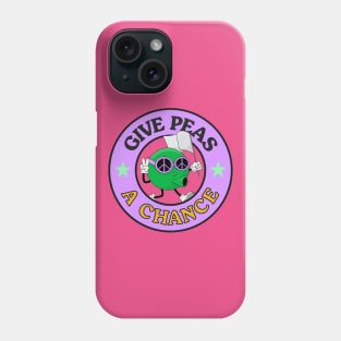 Give Peas A Chance - Give Peace A Change Phone Case