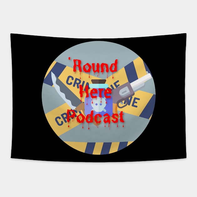 True Crime 'Round Here Tapestry by 'Round Here Podcast