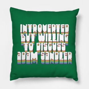 Introverted But Willing To Discuss Adam Sandler Pillow