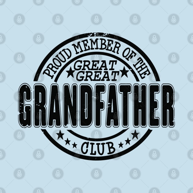 Proud Member of the Great Great Grandfather Club by RuftupDesigns