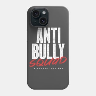 Anti Bully Squad - Stronger Together Phone Case