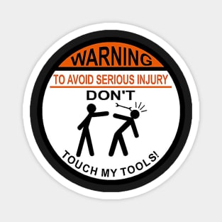 Warning - Don't Touch My Tools Magnet