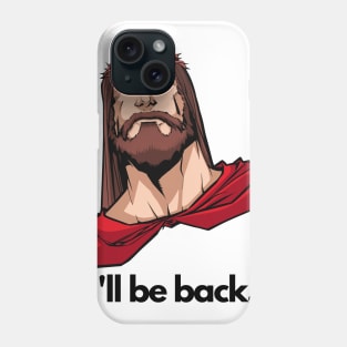 I'll be back Jesus Phone Case