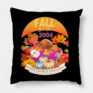 birthday t-shirt if you were born during fall 2006 Pillow