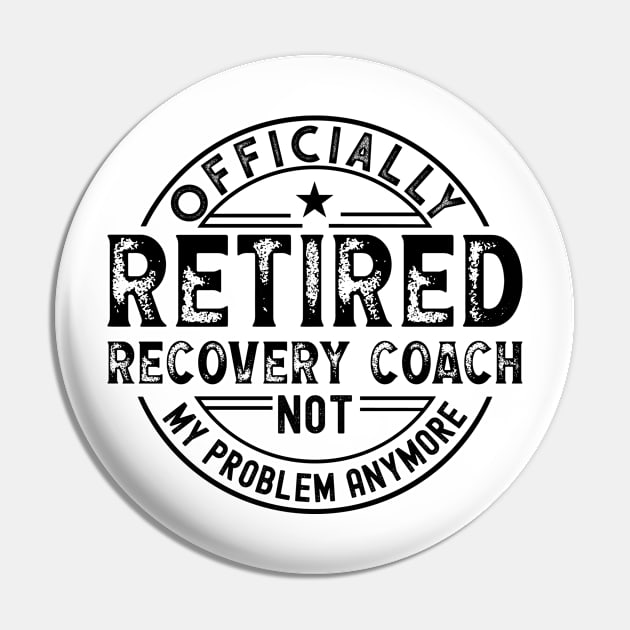 Retired Recovery Coach Pin by Stay Weird