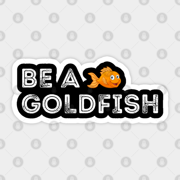 Funny Be a Goldfish Happiest Animal on Earth - Ted Lasso - Sticker