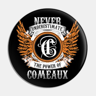 Comeaux Name Shirt Never Underestimate The Power Of Comeaux Pin