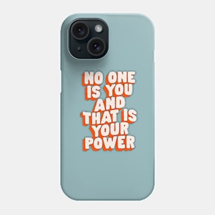 No One is You and That is Your Power Phone Case