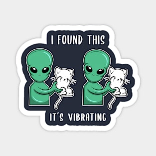 I Found This It's Vibrating Alien Cat gift idea present Magnet