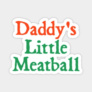 Daddy Little Meatball Italian Funny Daddy Little Meatball Father’s Day Magnet