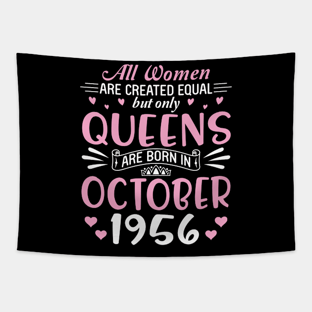 All Women Are Created Equal But Only Queens Are Born In October 1956 Happy Birthday 64 Years Old Me Tapestry by Cowan79