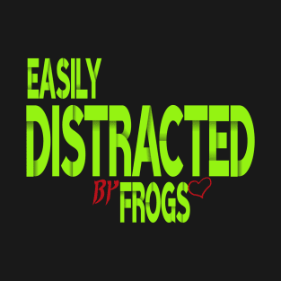 Easily Distracted By Frogs T-Shirt