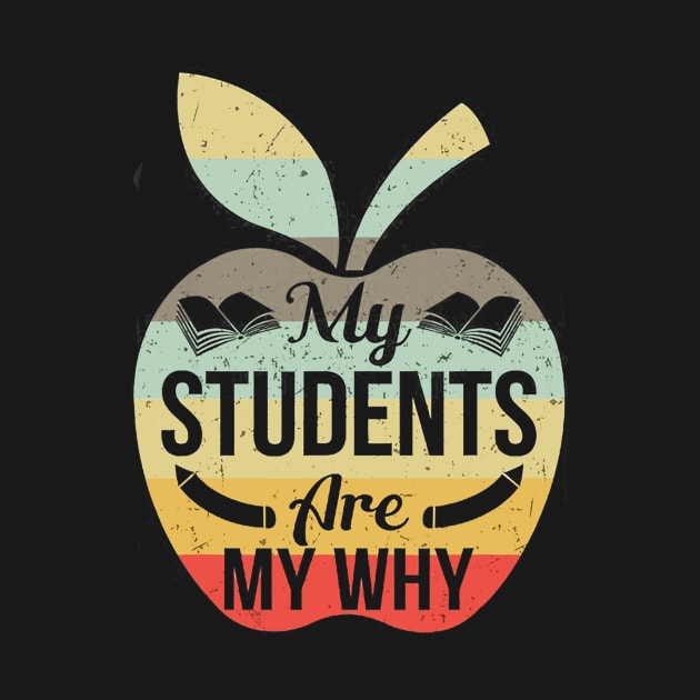 My Students Are My Why Tshirt Funny Teacher Gift by Kamarn Latin