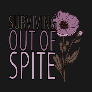 Surviving out of Spite T-Shirt