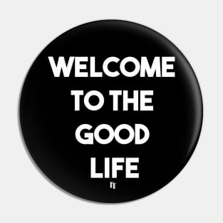 GOOD LIFE (w) Pin