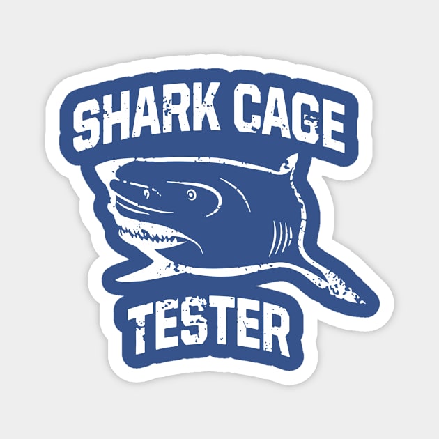 Be A Shark Cage Tester 2 Magnet by honghaisshop