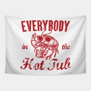 Everybody In The Hot Tub - Funny Crawfish Tapestry