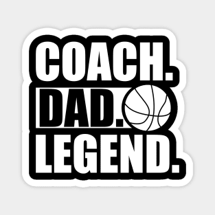 Basketball Coach - Coach. Dad. Legend. w Magnet