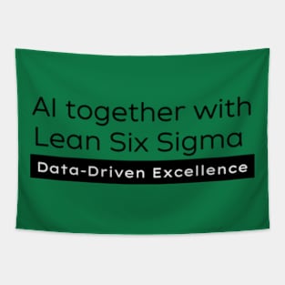 AI and Lean Six Sigma / Data Driven Excellence Tapestry