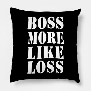 Boss more like loss Pillow