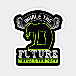 Inhale The Future Exhale The Past Magnet